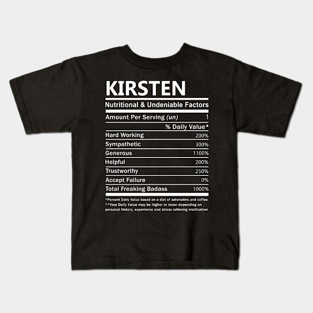 Kirsten Name T Shirt - Kirsten Nutritional and Undeniable Name Factors Gift Item Tee Kids T-Shirt by nikitak4um